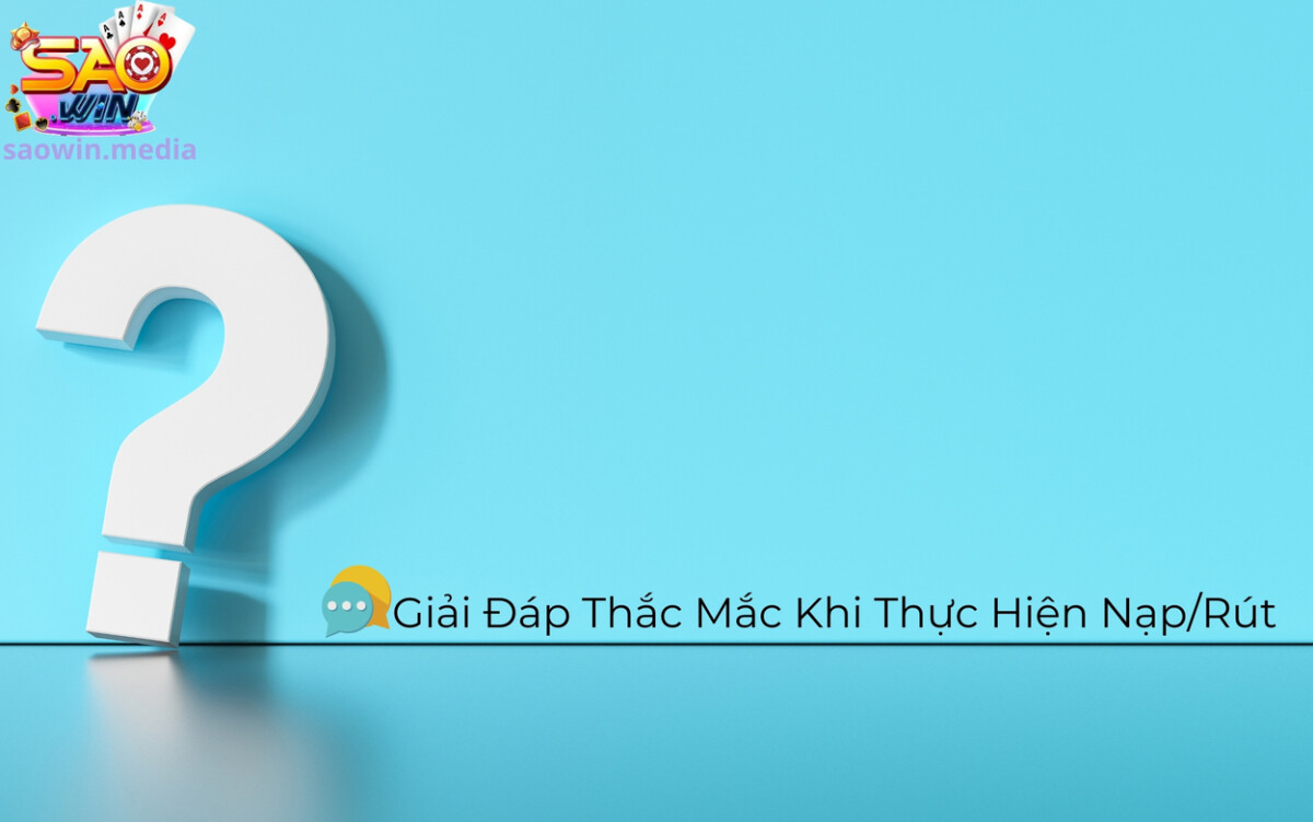 Trả lời bộ câu hỏi về giao dịch nạp/rút