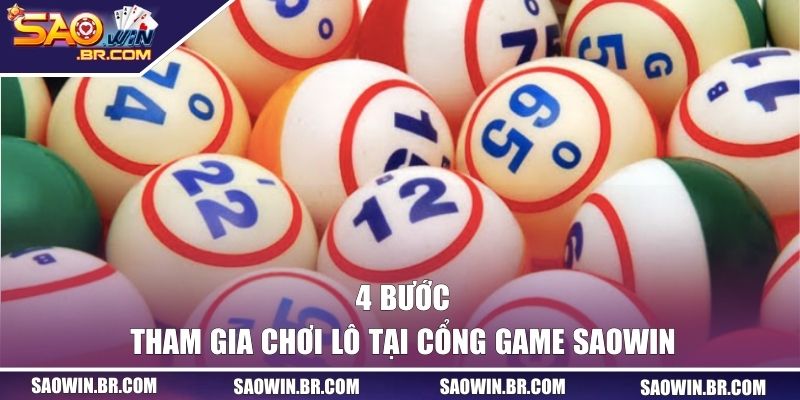 4 bước tham gia chơi lô tại cổng game SAOWIN 