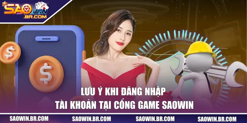 Một số lưu ý quan trọng khi truy cập SAO WIN