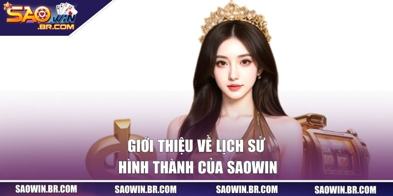 Giới thiệu về lịch sử hình thành của Saowin