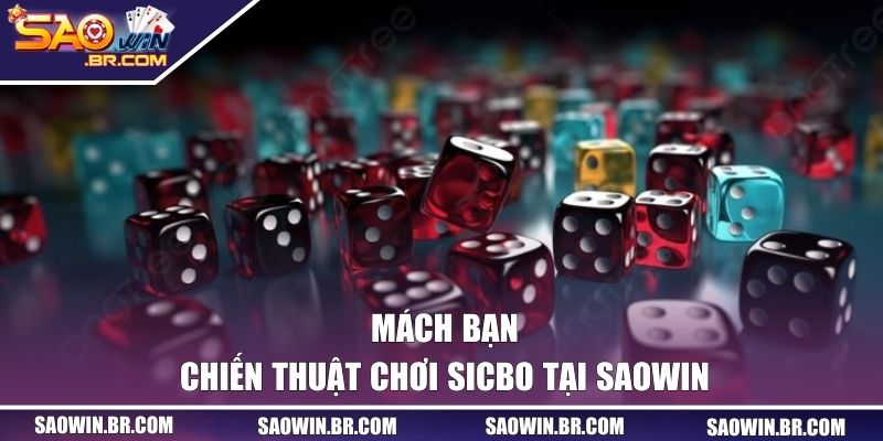 Mách bạn chiến thuật chơi Sicbo tại SAOWIN