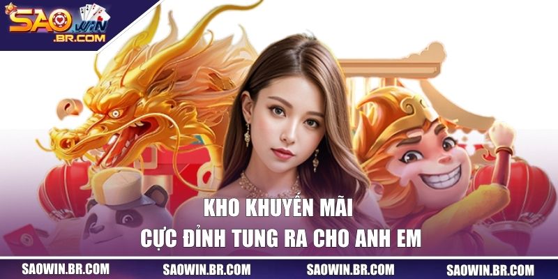 Kho khuyến mãi cực đỉnh tung ra cho anh em