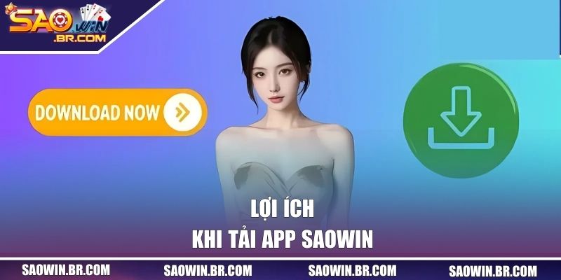 Lợi ích khi tải app SAOWIN